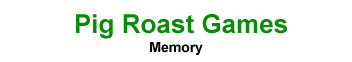 Pig Roast Games: Memory